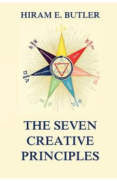 Coperta cărții 'The Seven Creative Principles - Hiram Erastus Butler'