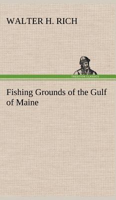 Fishing Grounds of the Gulf of Maine - Walter H. Rich
