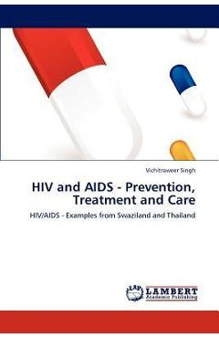 Coperta cărții 'HIV and AIDS - Prevention, Treatment and Care - Vichitraweer Singh'