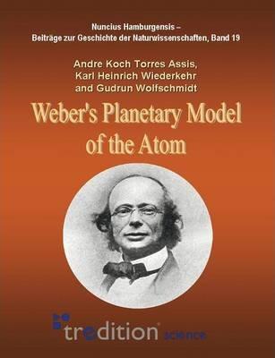 Weber's Planetary Model of the Atom - Andre Koch Torres Assis