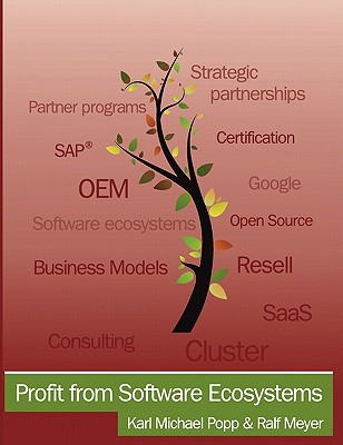 Profit from Software Ecosystems: Business Models, Ecosystems and Partnerships in the Software Industry - Ralf Meyer
