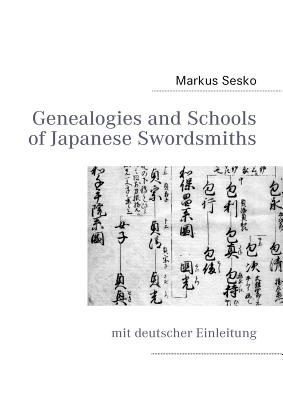 Genealogies and Schools of Japanese Swordsmiths: mit deutscher Einleitung - Markus Sesko