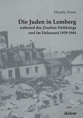 Die Juden in Lemberg während des Zweiten Weltkriegs und im Holocaust 1939-1944. - Grzegorz Rossolinski-liebe