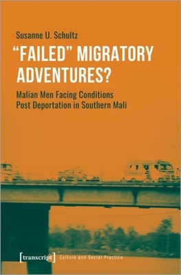 »Failed« Migratory Adventures?: Malian Men Facing Conditions Post Deportation in Southern Mali - 