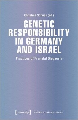 Genetic Responsibility in Germany and Israel: Practices of Prenatal Diagnosis - 