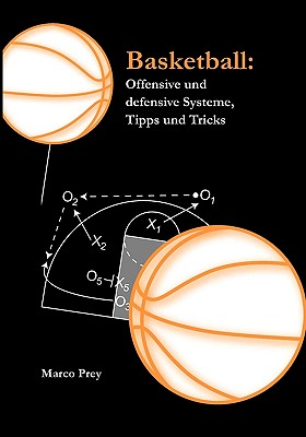 Coperta cărții 'Basketball: Offensive und defensive Systeme, Tipps und Tricks - Marco Prey'