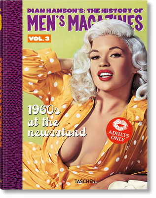 Dian Hanson's: The History of Men's Magazines. Vol. 3: 1960s at the Newsstand - Dian Hanson