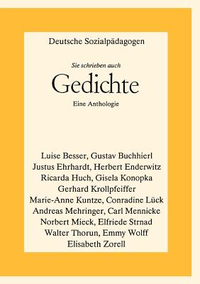 Deutsche Sozialpdagogen - Sie schrieben auch Gedichte: Eine Anthologie - Walter Thorun