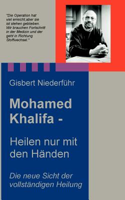 Mohamed Khalifa - Heilen nur mit den Händen - Gisbert Niederführ