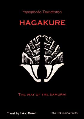 The Hagakure - The Way of the Samurai - Yamamoto Tsunetomo
