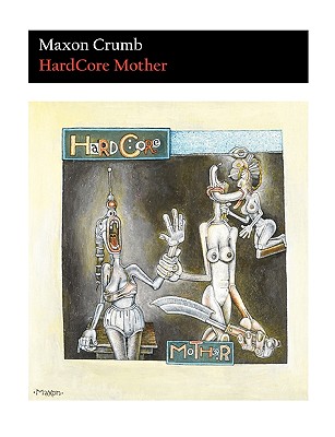 Hardcore Mother - Maxon Crumb