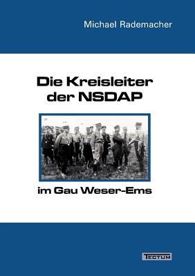 Coperta cărții 'Die Kreisleiter der NSDAP im Gau Weser-Ems - Michael Rademacher'