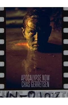 Apocalypse Now: The Lost Photo Archive - Chas Gerretsen