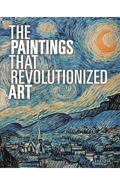 Coperta cărții 'The Paintings That Revolutionized Art - Claudia Stauble'