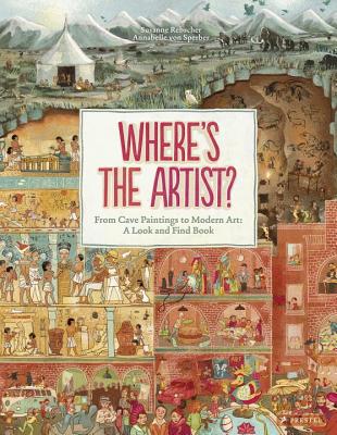 Where's the Artist?: From Cave Paintings to Modern Art: A Look and Find Book - Susanne Rebscher