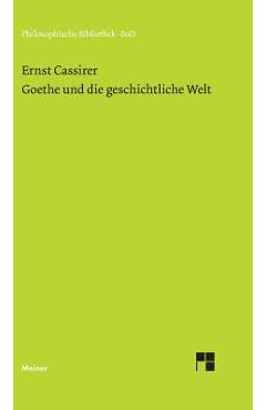 Coperta cărții 'Goethe und die geschichtliche Welt - Ernst Cassirer'