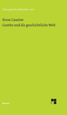 Coperta cărții 'Goethe und die geschichtliche Welt - Ernst Cassirer'