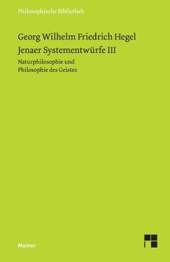 Coperta cărții 'Jenaer Systementwürfe III: Naturphilosophie und Philosophie des Geistes - Georg Wilhelm Friedrich Hegel'