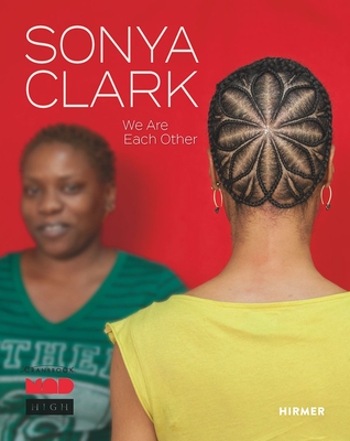 Sonya Clark: We Are Each Other - Elissa Auther