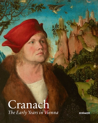 Cranach: The Early Years in Vienna - Guido Messling