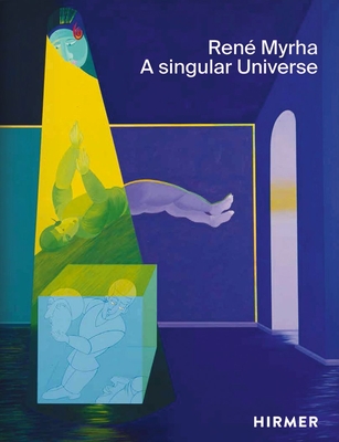 René Myrha: A Singular Universe - Helen Hirsch