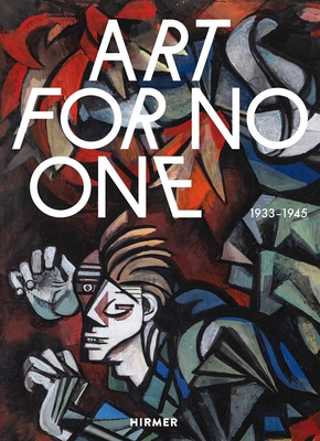 Art for No One: 1933-1945 - Ilka Voermann