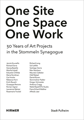 One Site. One Space. One Work.: 30 Years of Art Projects in the Stommeln Synagogue - Synagoge Stommeln--stadt Pulheim