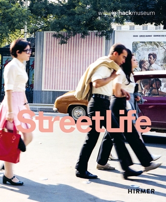 Street Life: The Street in Art from Kirchner to Streuli - Astrid Ihle