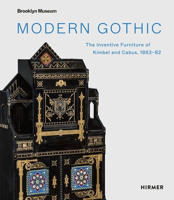 Modern Gothic: The Inventive Furniture of Kimbel and Cabus, 1863-82 - Medill Higgins Harvey