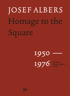 Josef Albers: Homage to the Square: 1950-1976 - Josef Albers