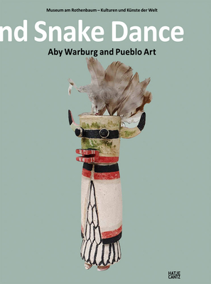Lightning Symbol and Snake Dance: Aby Warburg and Pueblo Art - Aby Warburg
