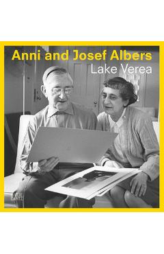 Coperta cărții 'Anni and Josef Albers: By Lake Verea - Anni Albers'