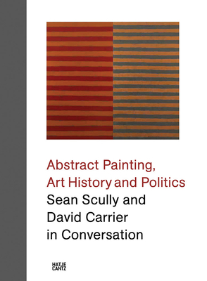 Abstract Painting, Art History and Politics: Sean Scully and David Carrier in Conversation - Sean Scully