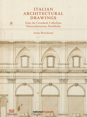 Italian Architectural Drawings from the Cronstedt Collection in the Nationalmuseum - Anna Bortolozzi