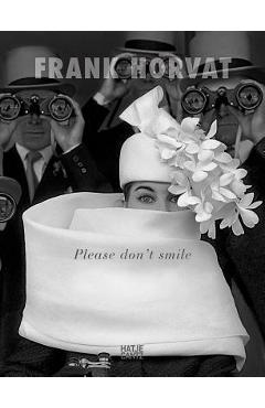 Coperta cărții 'Frank Horvat: Please Don't Smile - Frank Horvat'