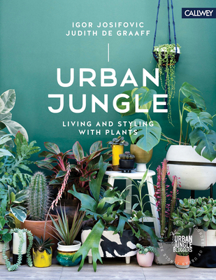 Urban Jungle: Living and Styling with Plants - Igor Josifovic