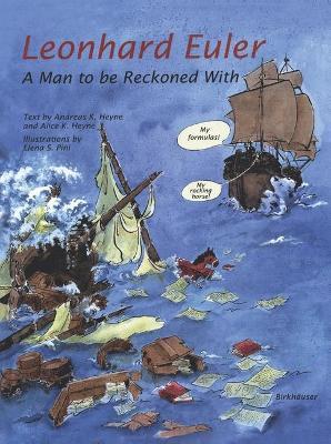 Leonhard Euler: A Man to Be Reckoned with - Andreas K. Heyne
