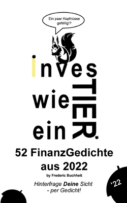 Investier wie ein Tier 52 FinanzGedichte aus 2022 by Frederic Buchheit: Hinterfrage Deine Sicht - per Gedicht - Frederic Buchheit