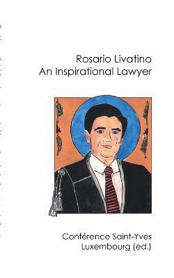 Rosario Livatino: An Inspirational Lawyer - Luxembourg Conférence Saint-yves