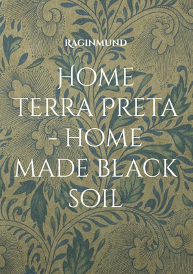 Home Terra Preta - home made black soil - Raginmund