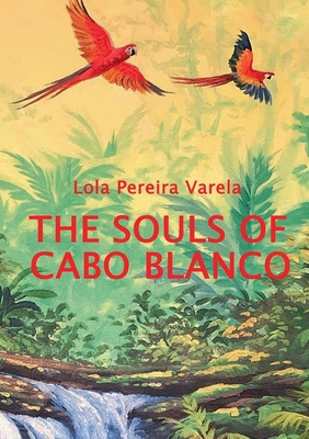 The Souls of Cabo Blanco - Lola Pereira Varela