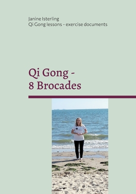 Coperta cărții 'Qi Gong - 8 Brocades: Qi Gong Lessons with Janine Isterling - Janine Isterling'