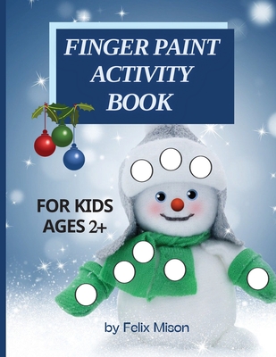 Finger Paint Activity Book for Kids Ages 2+: Christmas Coloring Book for Toddlers 2-4 Years Perfect gift for boys and girls - Felix Mison