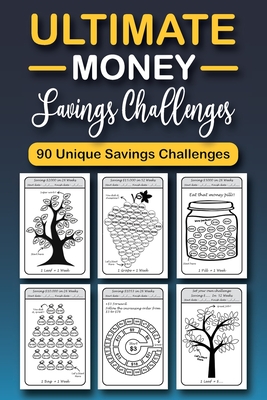 The Ultimate Money Saving Challenge Book: 0 Unique One-of-a-Kind Savings Challenges from $50 to $5000 to Easily Save the Money You Want Right Now! - Emily Soto
