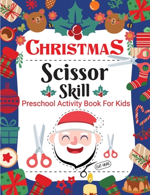 Christmas Scissor Skill Activity Book for Kids: Christmas Activity Book for Children, Kids, Toddlers and Preschoolers - Christmas Cut and Paste Workbo - Laura Bidden