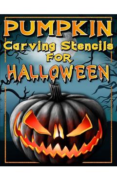 Poza produsului Halloween Pumpkin Carving Stencils: Funny And Scary Halloween Patterns Activity Book - Painting And Pumpkin Carving Designs Including: Jack Olantern W - Art Books