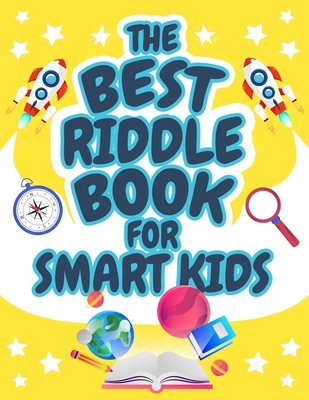 The Best Riddle Book for Smart Kids: Brain Teasers that Kids and Family will Enjoy! Perfect Riddles Book for Kids, Boys and Girls Ages 9-12 - Bmpublishing