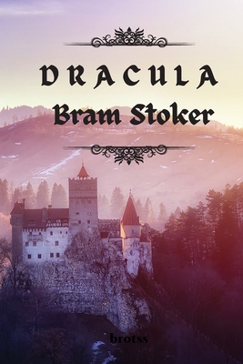 DRACULA by Bram Stoker: Unabridged Edition - Bram Stoker