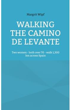 Poza produsului Walking the Camino de Levante: Two women - both over 70 - walk 1,300 km across Spain - Margrit Wipf