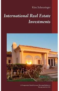 Coperta cărții 'International Real Estate Investments: A Comparative Study between Housing Markets in Europe and the U.S. - Kim'